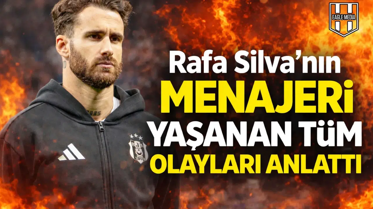 Rafa Silva’nın menajeri yaşanan tüm olayları anlattı