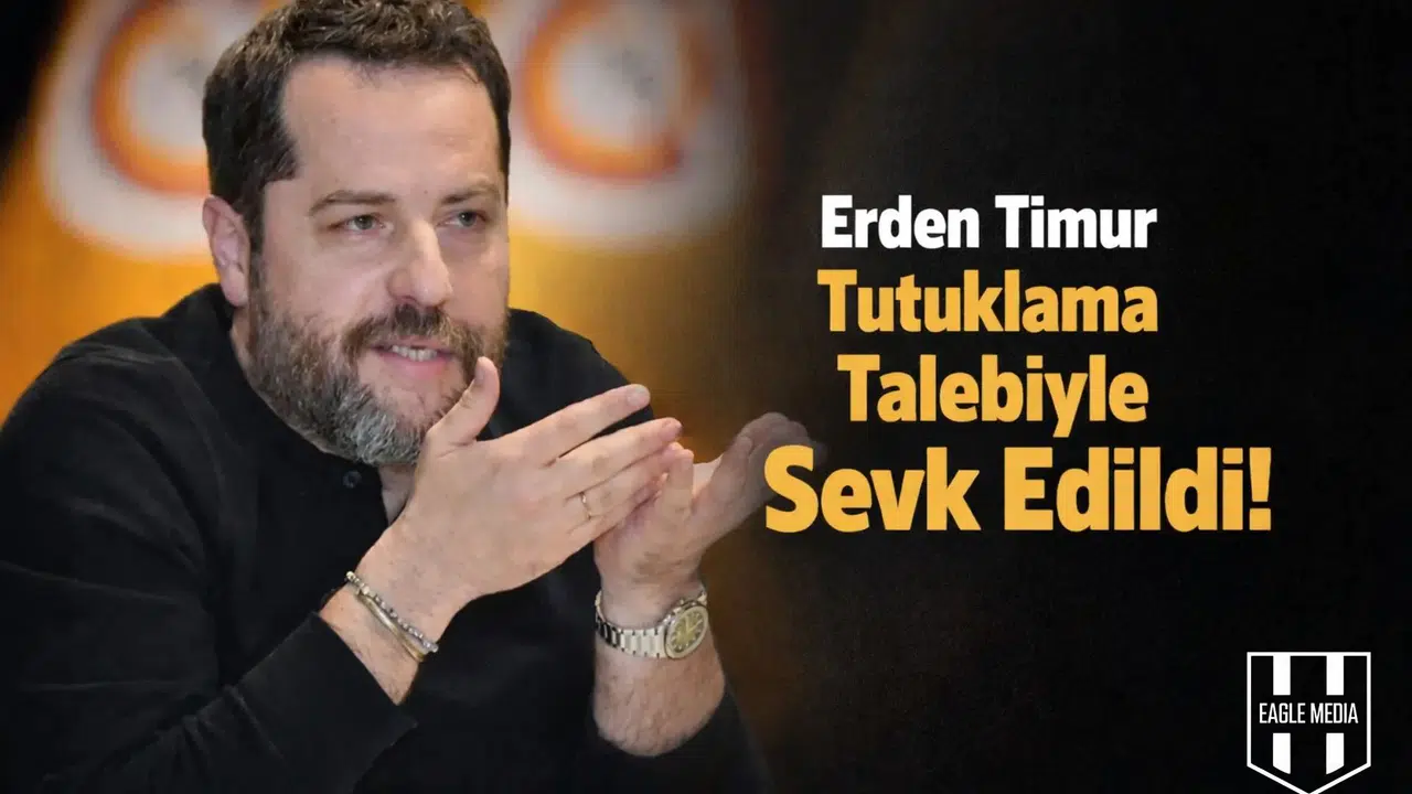 Erden Timur Tutuklama Talebiyle Sevk Edildi!