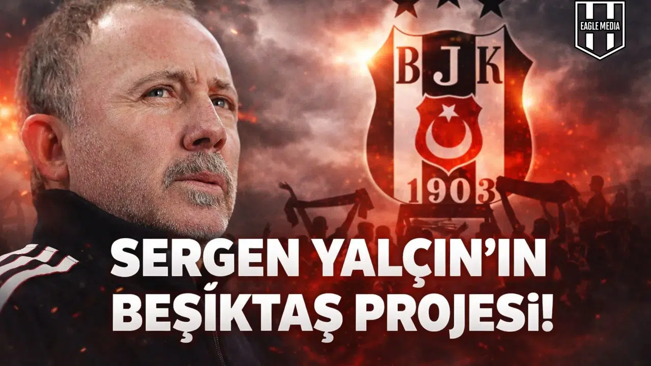 Sergen Yalçın’ın Beşiktaş projesi!