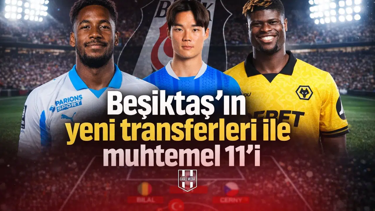 Beşiktaş’ın yeni transferleri ile muhtemel 11’i