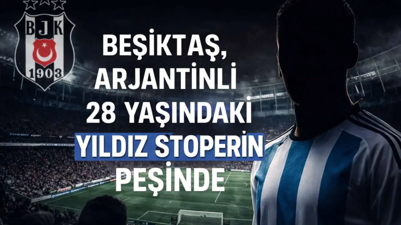 Beşiktaş, Arjantinli 28 yaşındaki yıldız stoperin peşinde