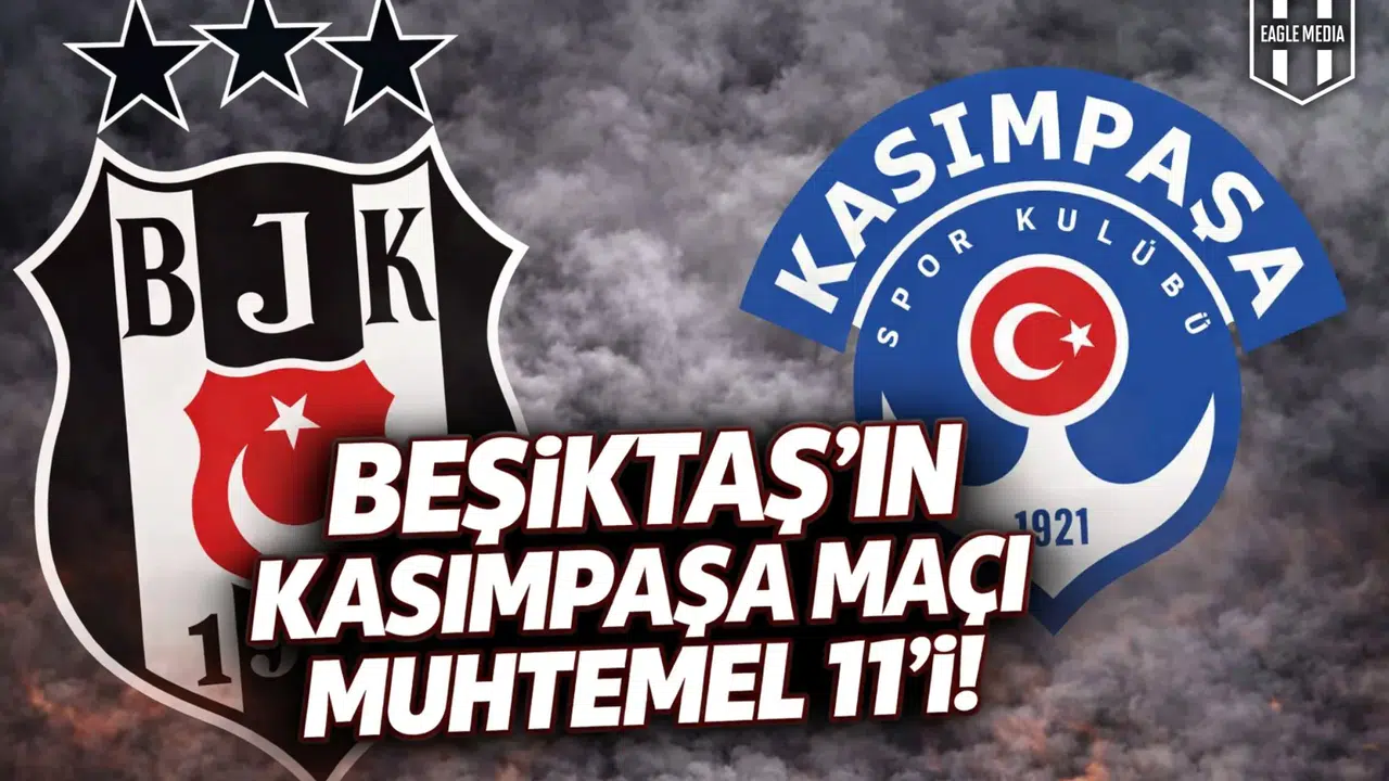 Beşiktaş'ın Kasımpaşa maçı muhtemel 11'i!