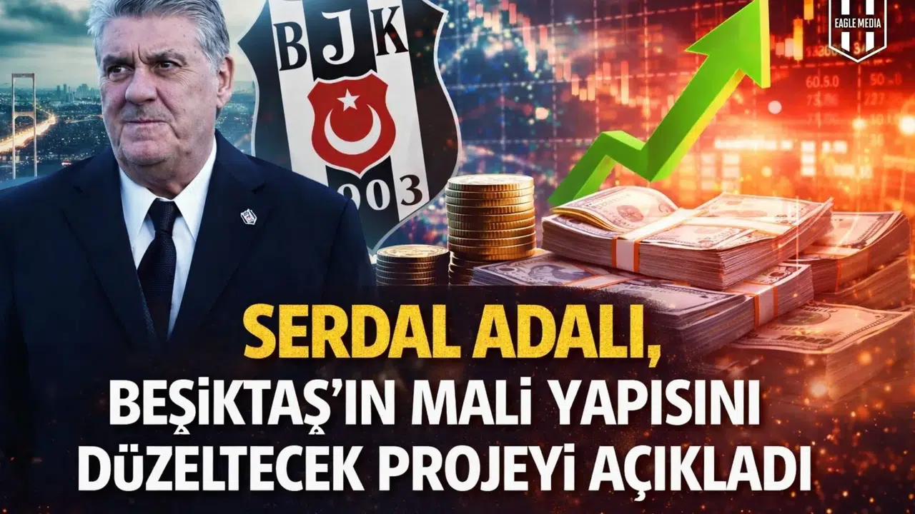 Serdal Adalı, Beşiktaş'ın mali yapısını düzeltecek projeyi açıkladı
