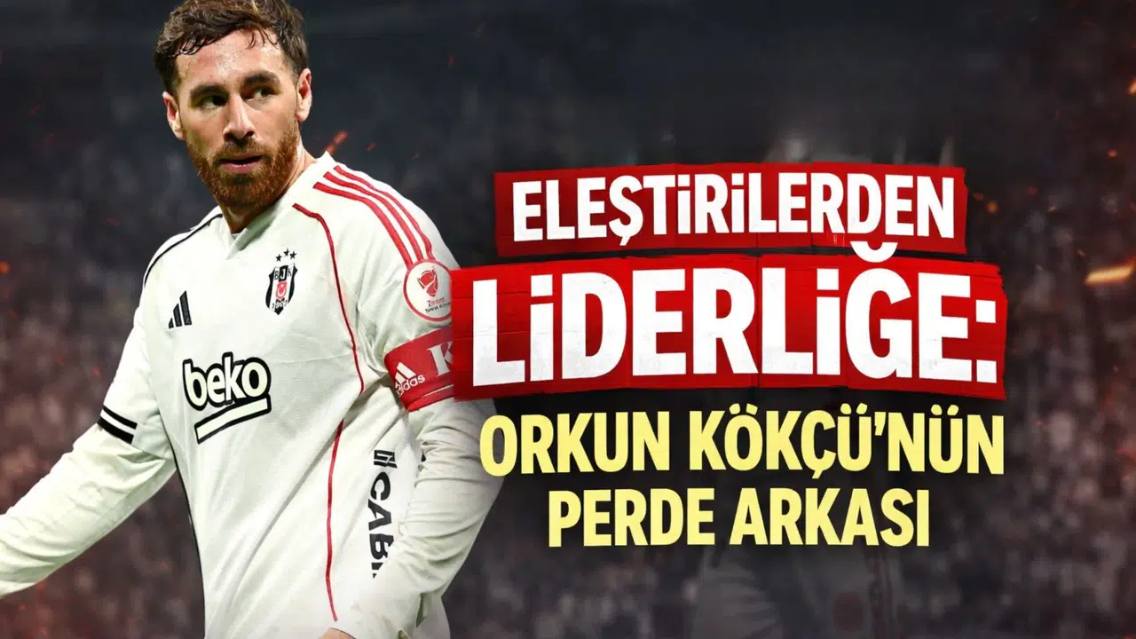 Eleştirilerden liderliğe: Orkun Kökçü’nün perde arkası