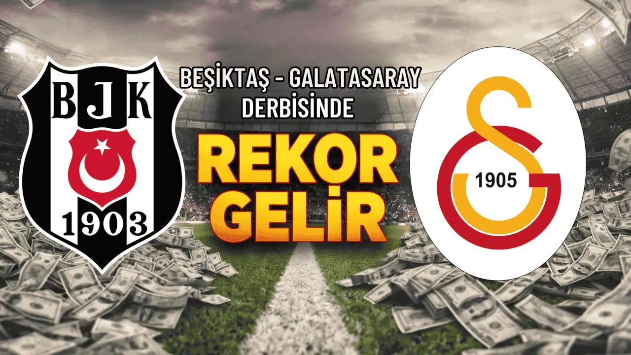 Beşiktaş – Galatasaray derbisinde rekor gelir