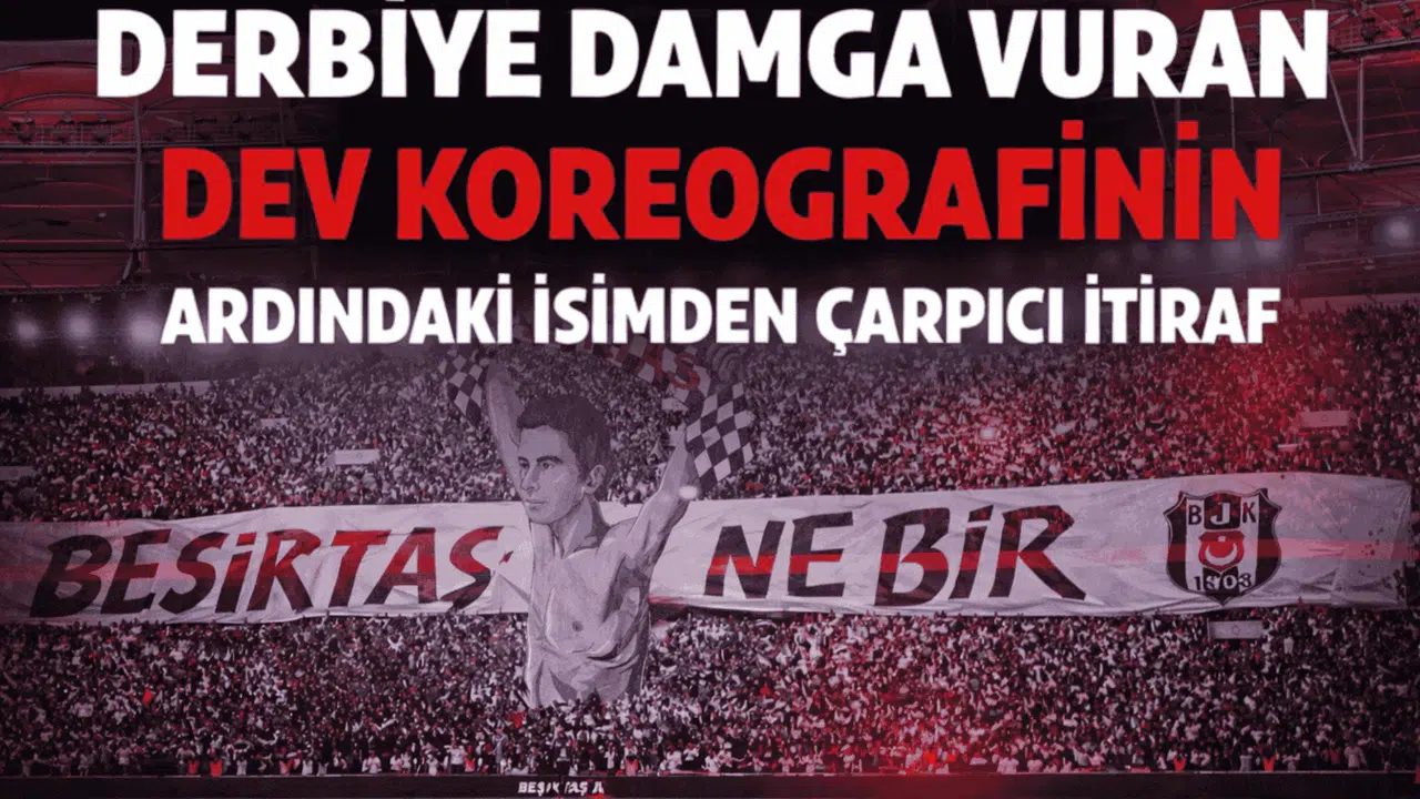 Derbiye damga vuran dev koreografinin ardındaki isimden çarpıcı itiraf