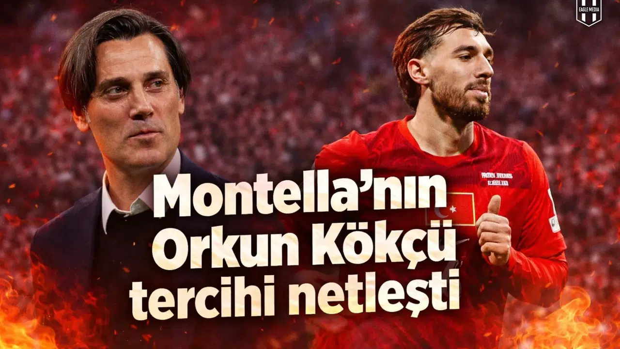 Montella'nın Orkun Kökçü tercihi netleşti