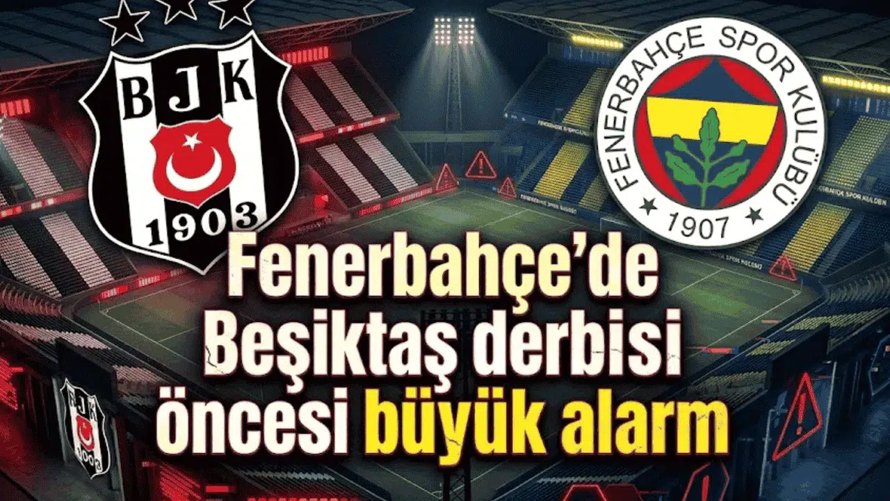 Fenerbahçe'de Beşiktaş derbisi öncesi büyük alarm