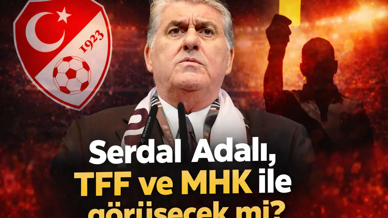 Serdal Adalı, TFF ve MHK ile görüşecek mi?