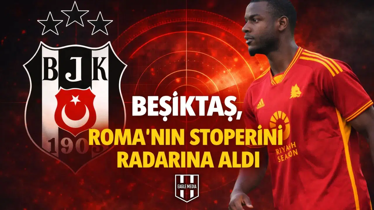 Beşiktaş, Roma'nın stoperini radarına aldı