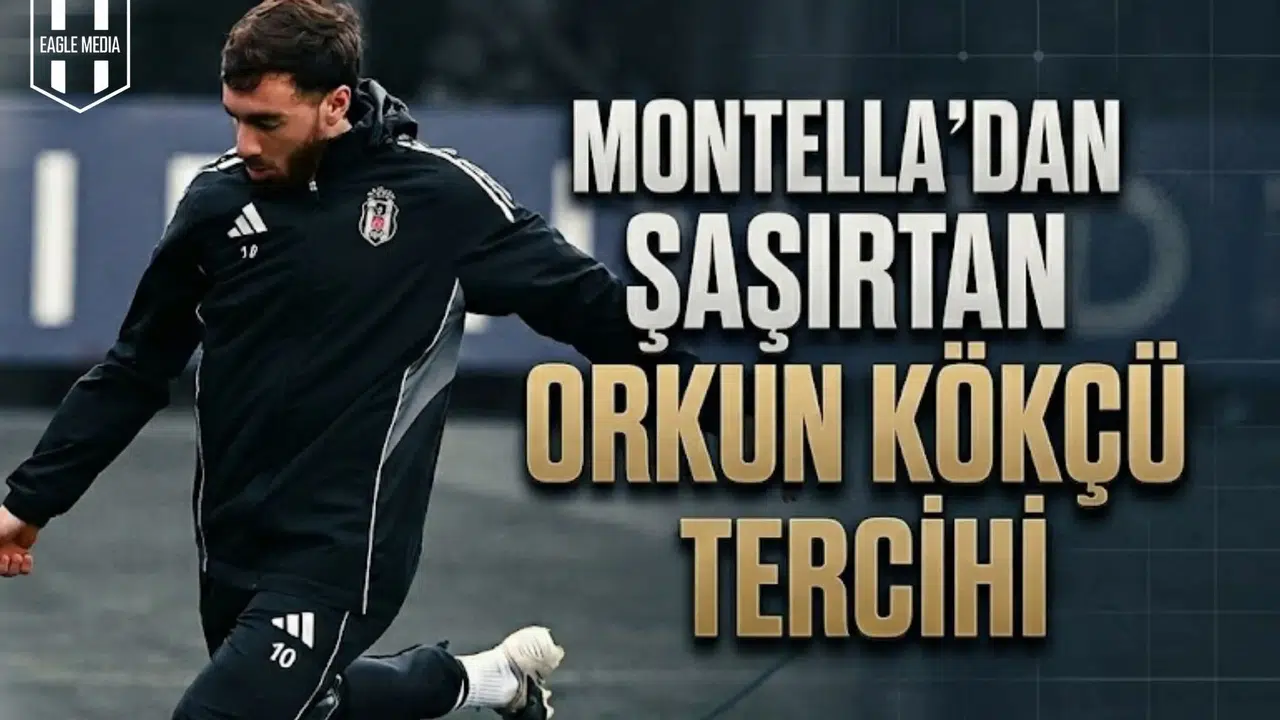 Montella'dan şaşırtan Orkun Kökçü tercihi