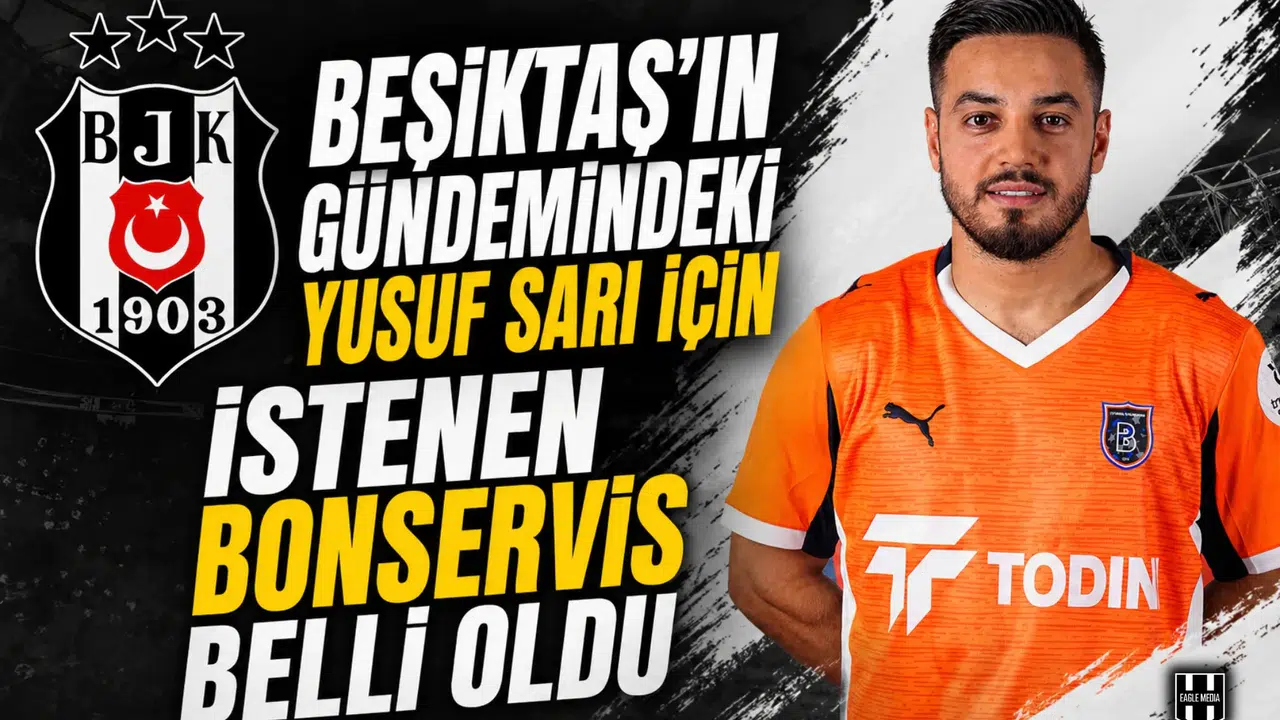 Beşiktaş'ın gündemindeki Yusuf Sarı için istenen bonservis belli oldu