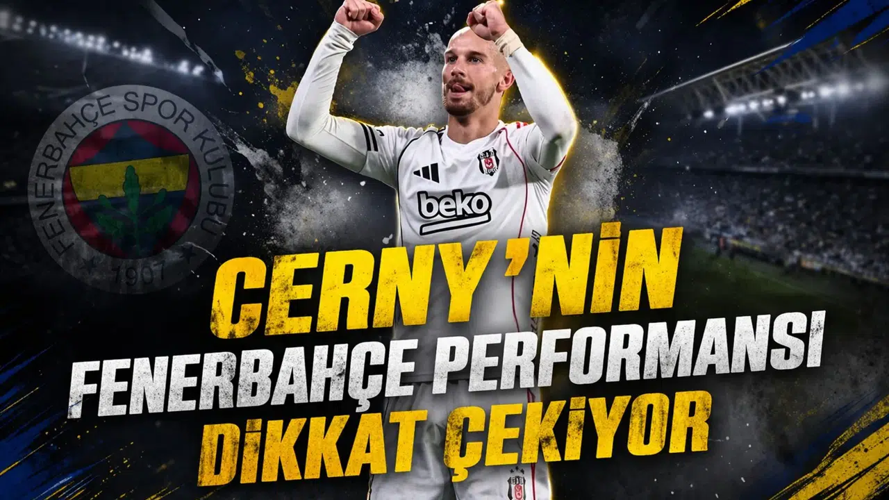 Cerny’nin Fenerbahçe performansı dikkat çekiyor