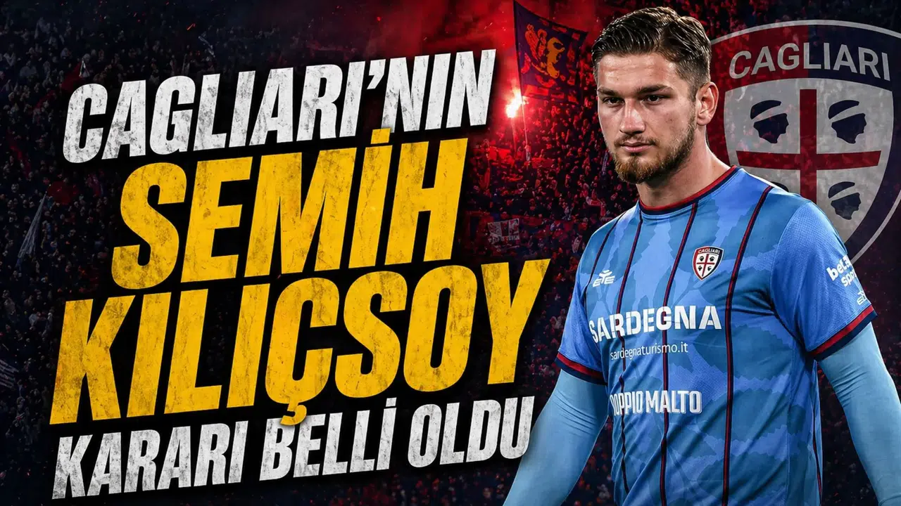 Cagliari'nin Semih Kılıçsoy kararı belli oldu