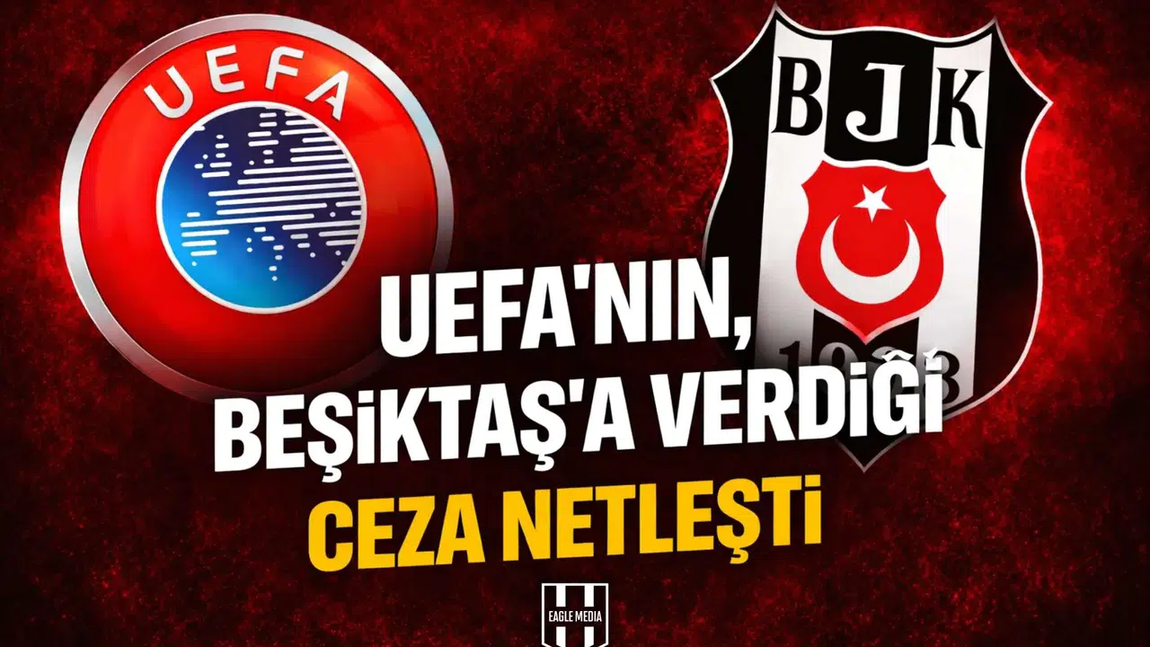 UEFA'nın, Beşiktaş'a verdiği ceza netleşti