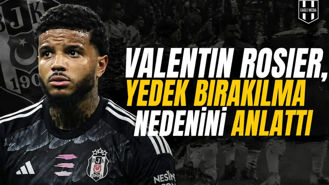 Valentin Rosier, yedek bırakılma nedenini anlattı