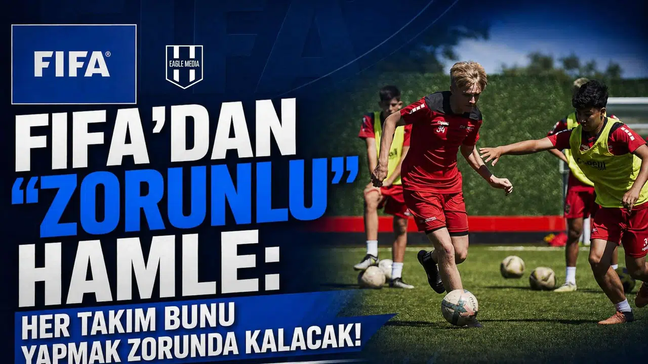 FIFA'dan  Zorunlu  Hamle: Her Takım Bunu Yapmak Zorunda Kalacak!