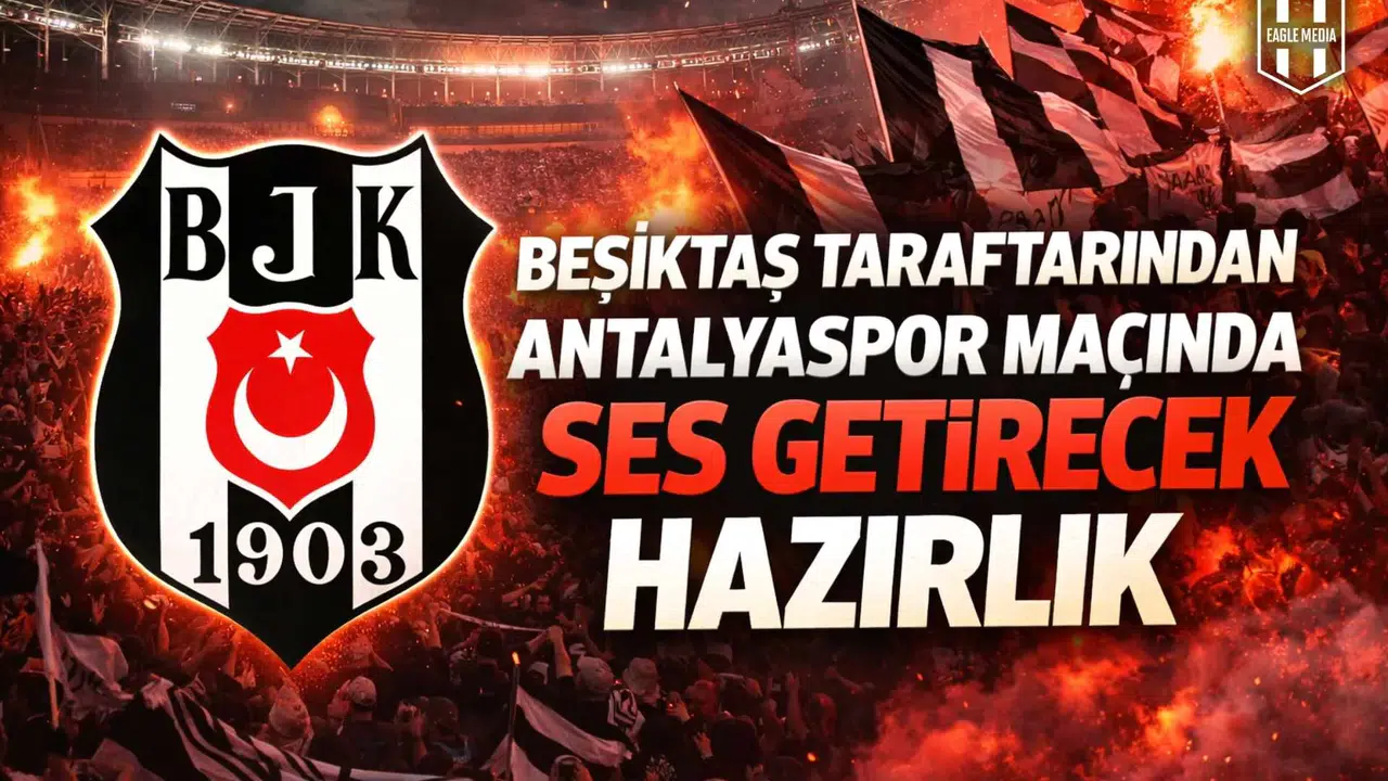 Beşiktaş taraftarından Antalyaspor maçında ses getirecek hazırlık