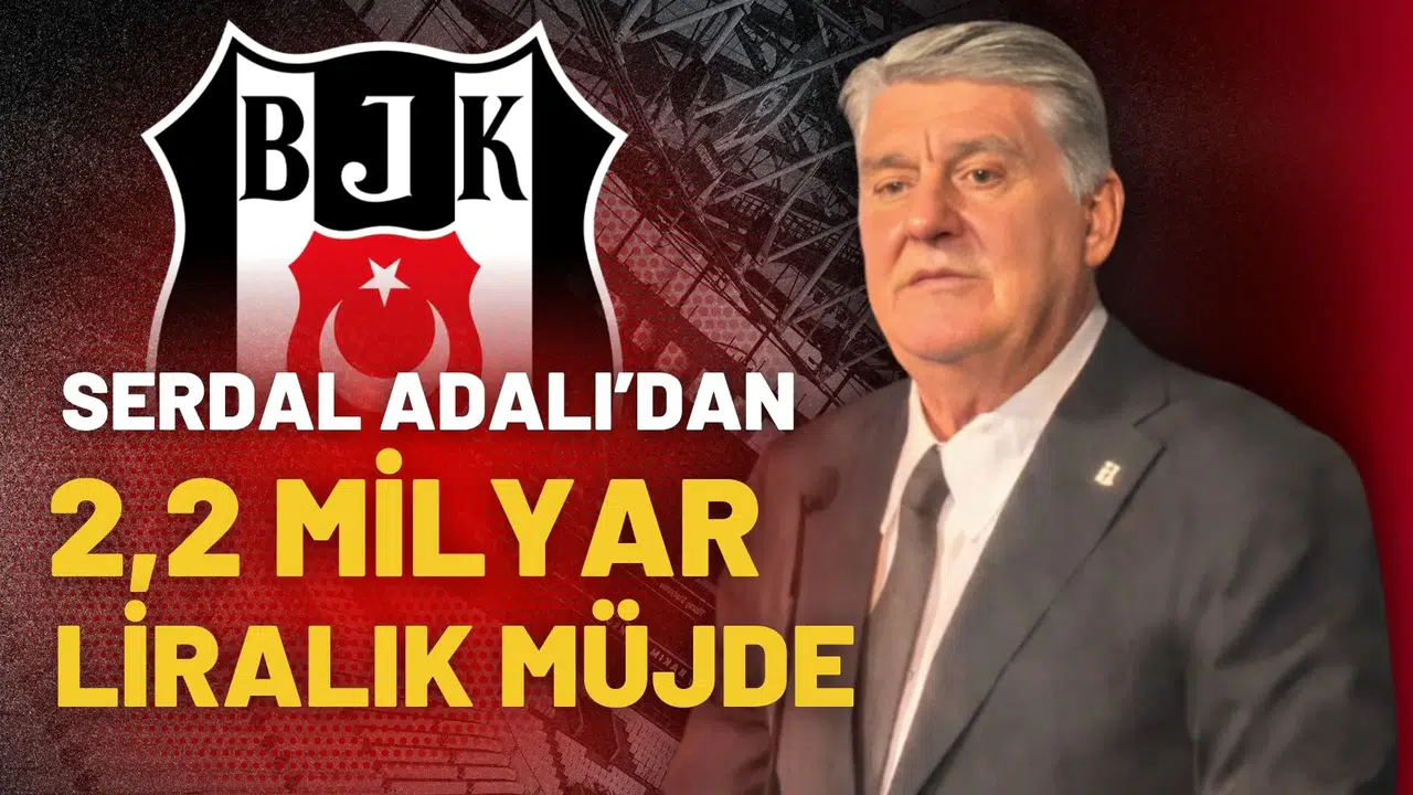 Serdal Adalı’dan 2,2 Milyar liralık müjde!