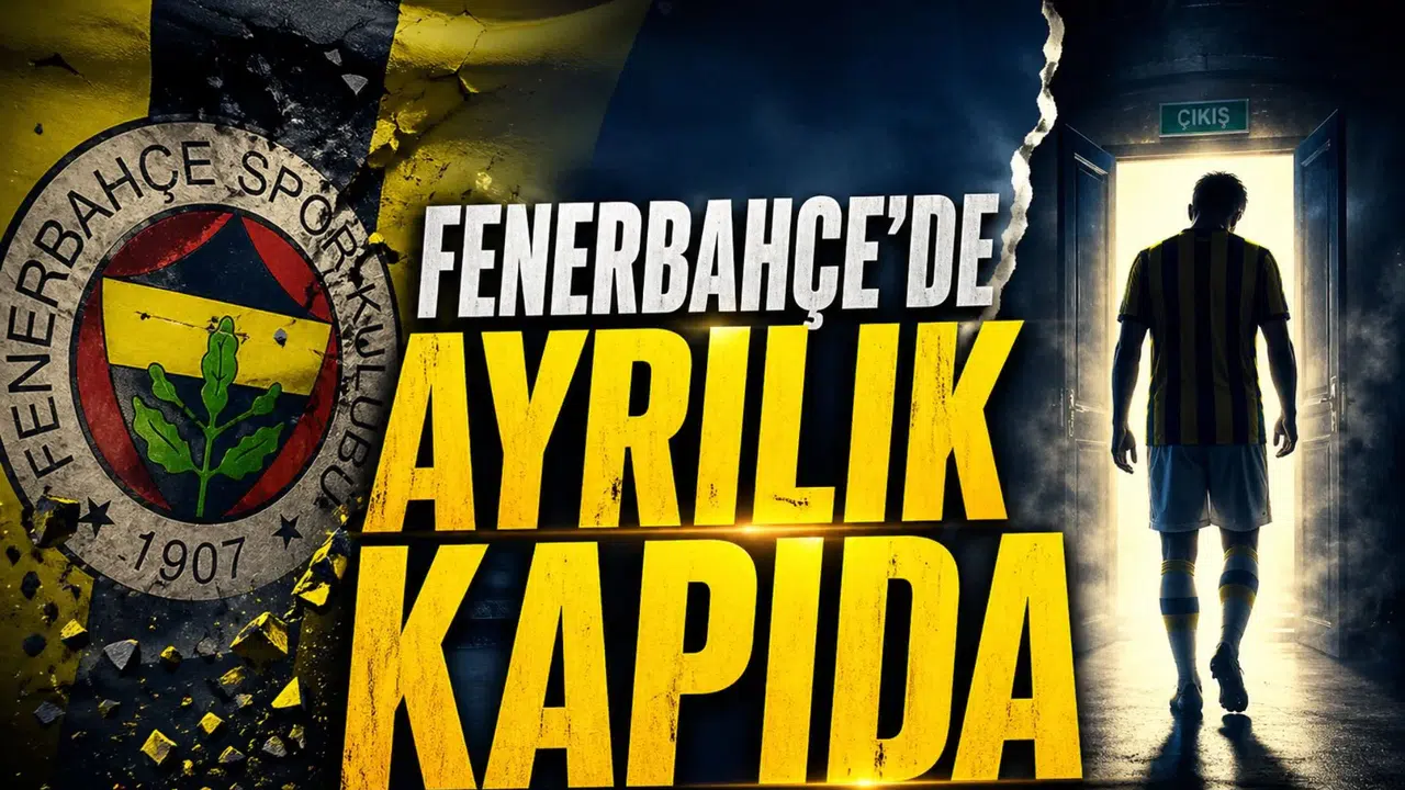 Fenerbahçe'de ayrılık kapıda