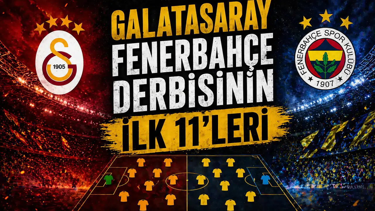 Galatasaray-Fenerbahçe derbisinin ilk 11'leri belli oldu!
