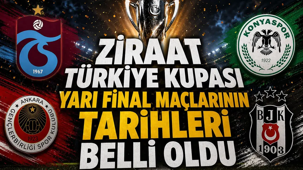 Ziraat Türkiye Kupası yarı final maçlarının tarihleri belli oldu