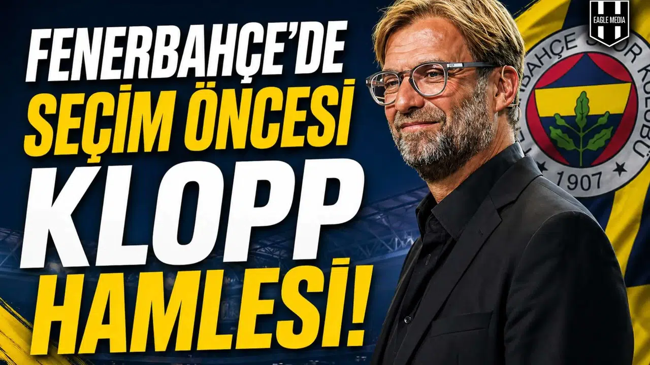 Fenerbahçe’de seçim öncesi Klopp hamlesi!