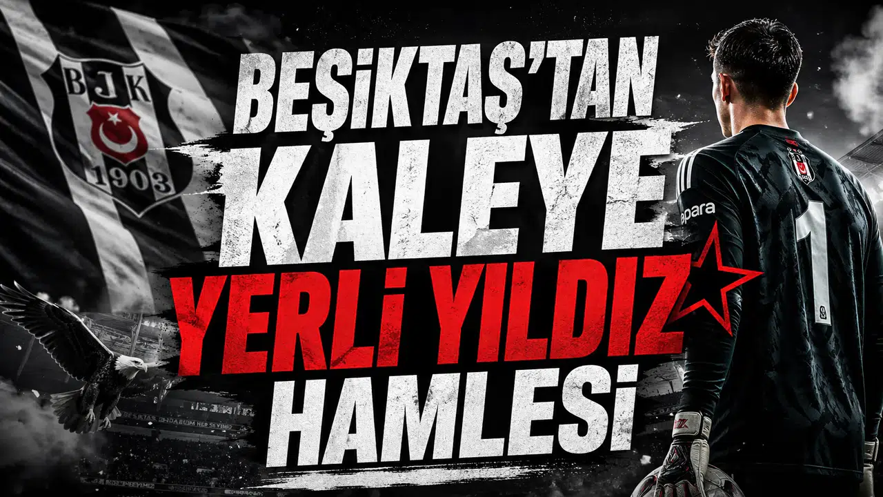 Beşiktaş’tan kaleye yerli yıldız hamlesi