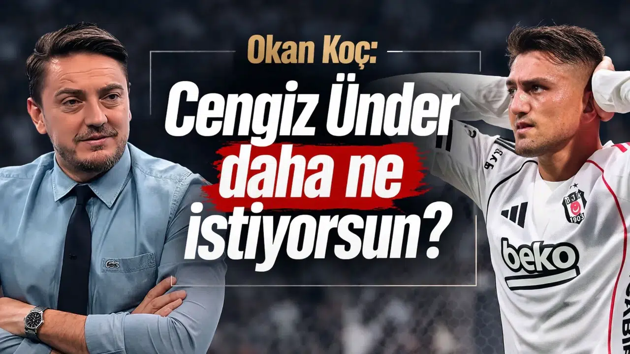 Okan Koç: Cengiz Ünder daha ne istiyorsun