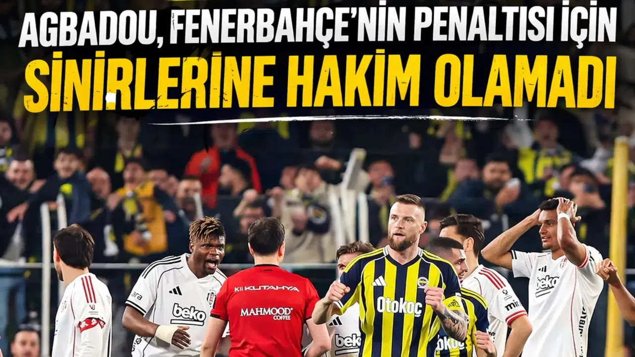 Agbadou, Fenerbahçe'nin penaltısı için sinirlerine hakim olamadı