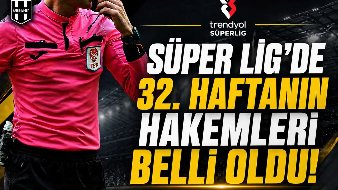 Süper Lig'de 32. haftanın hakemleri belli oldu!
