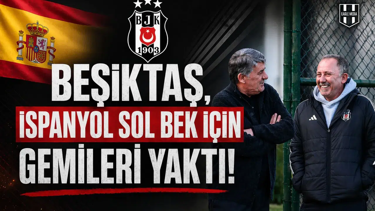 Beşiktaş, İspanyol sol bek için gemileri yaktı