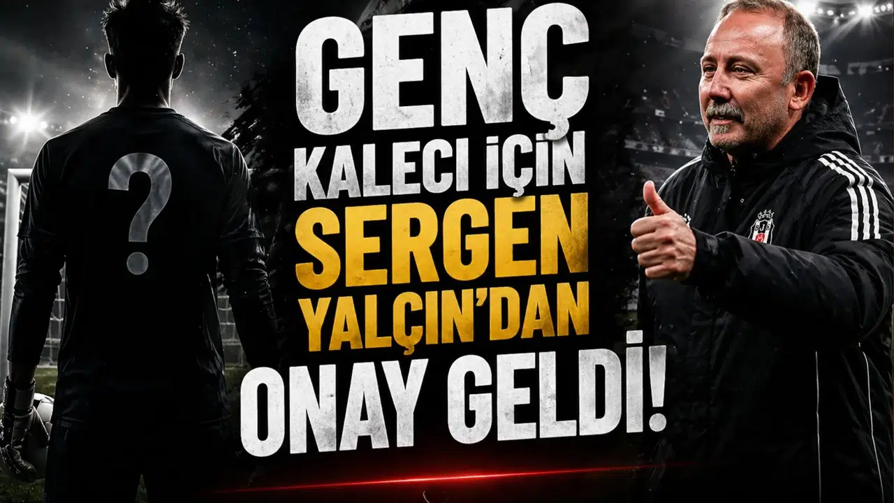 Genç kaleci için Sergen Yalçın'dan onay geldi