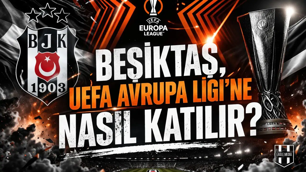 Beşiktaş, Uefa Avrupa Ligi'ne nasıl katılır?