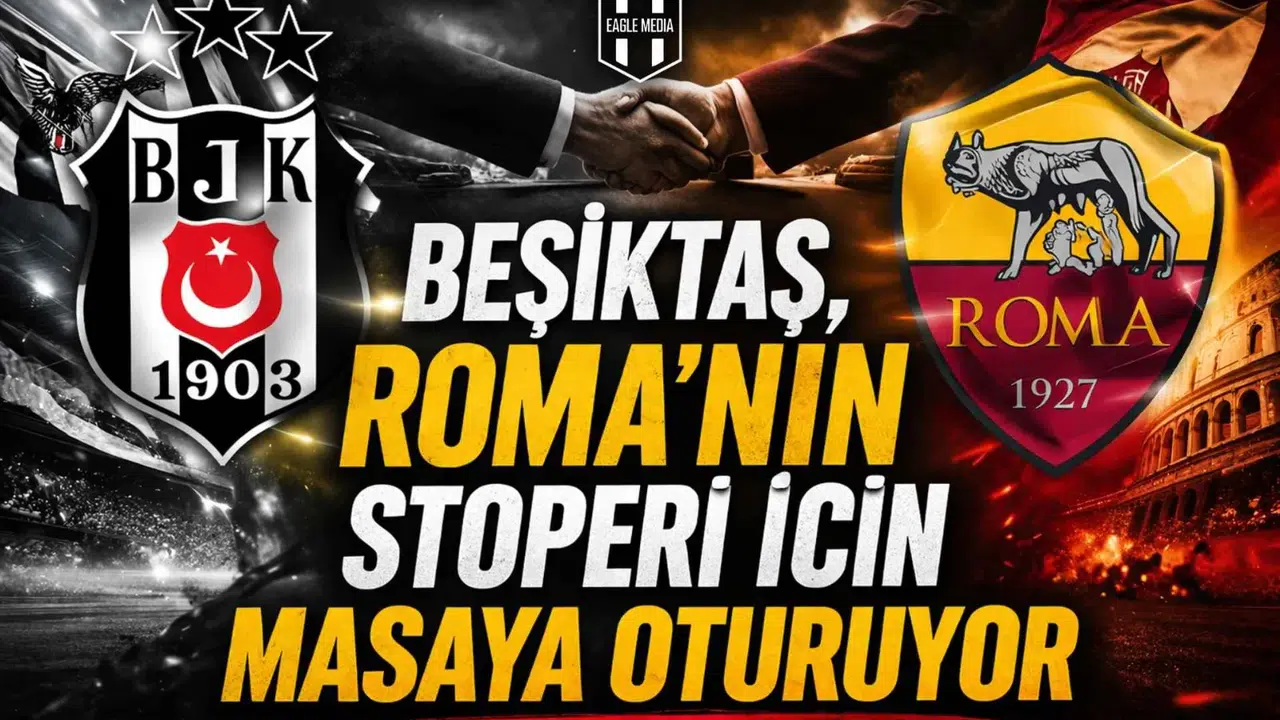 Beşiktaş’ın, Roma’nın stoperi için masaya oturuyor