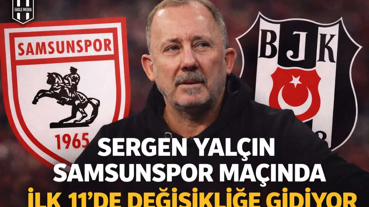 Sergen Yalçın Samsunspor maçında ilk 11'de değişikliğe gidiyor