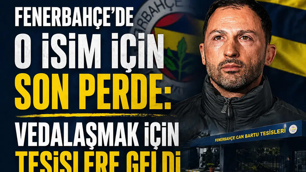 Fenerbahçe'de O İsim İçin Son Perde: Vedalaşmak İçin Tesislere Geldi