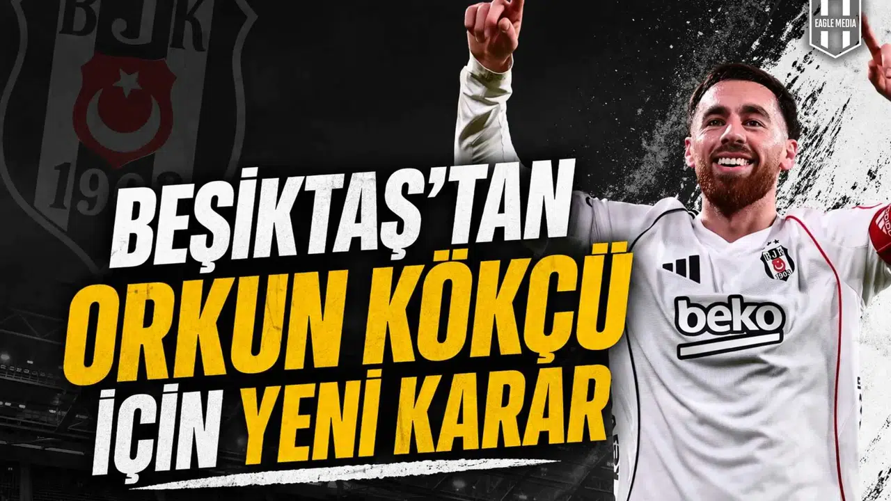 Beşiktaş’tan Orkun Kökçü için yeni karar