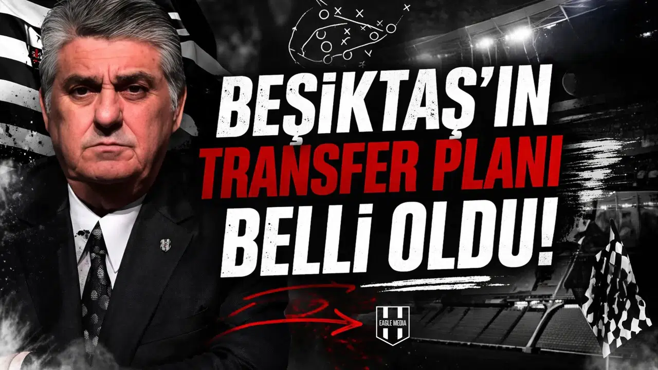 Beşiktaş’ın transfer planı belli oldu