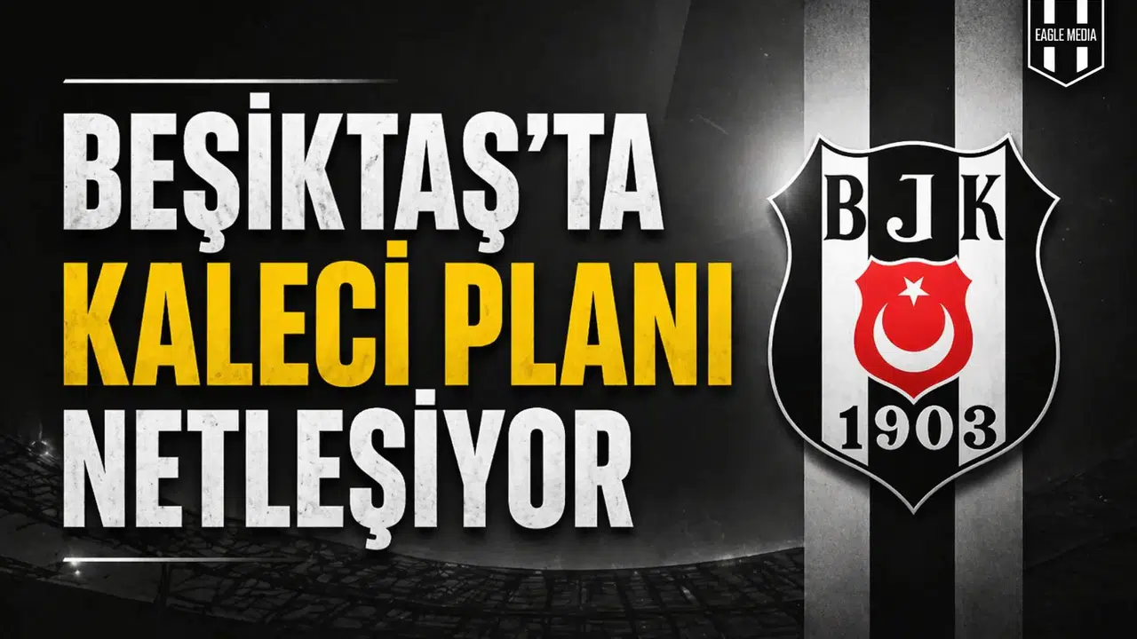 Beşiktaş’ta kaleci planı netleşiyor