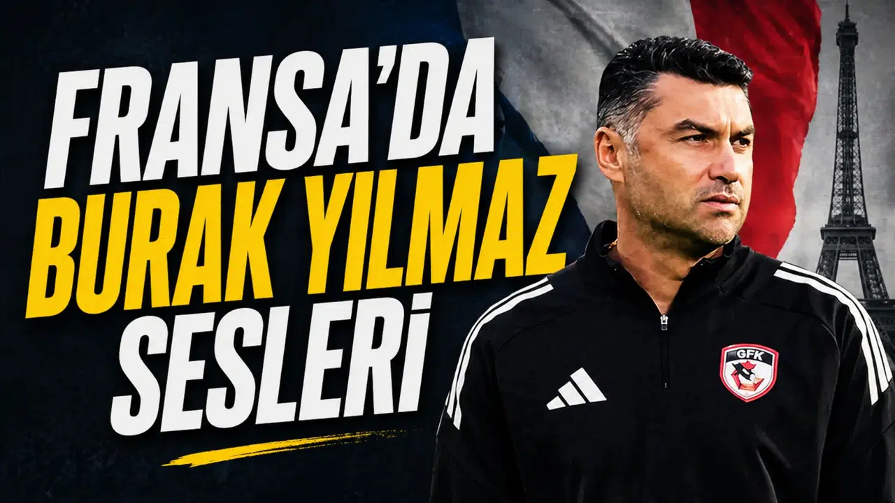Fransa’da Burak Yılmaz sesleri