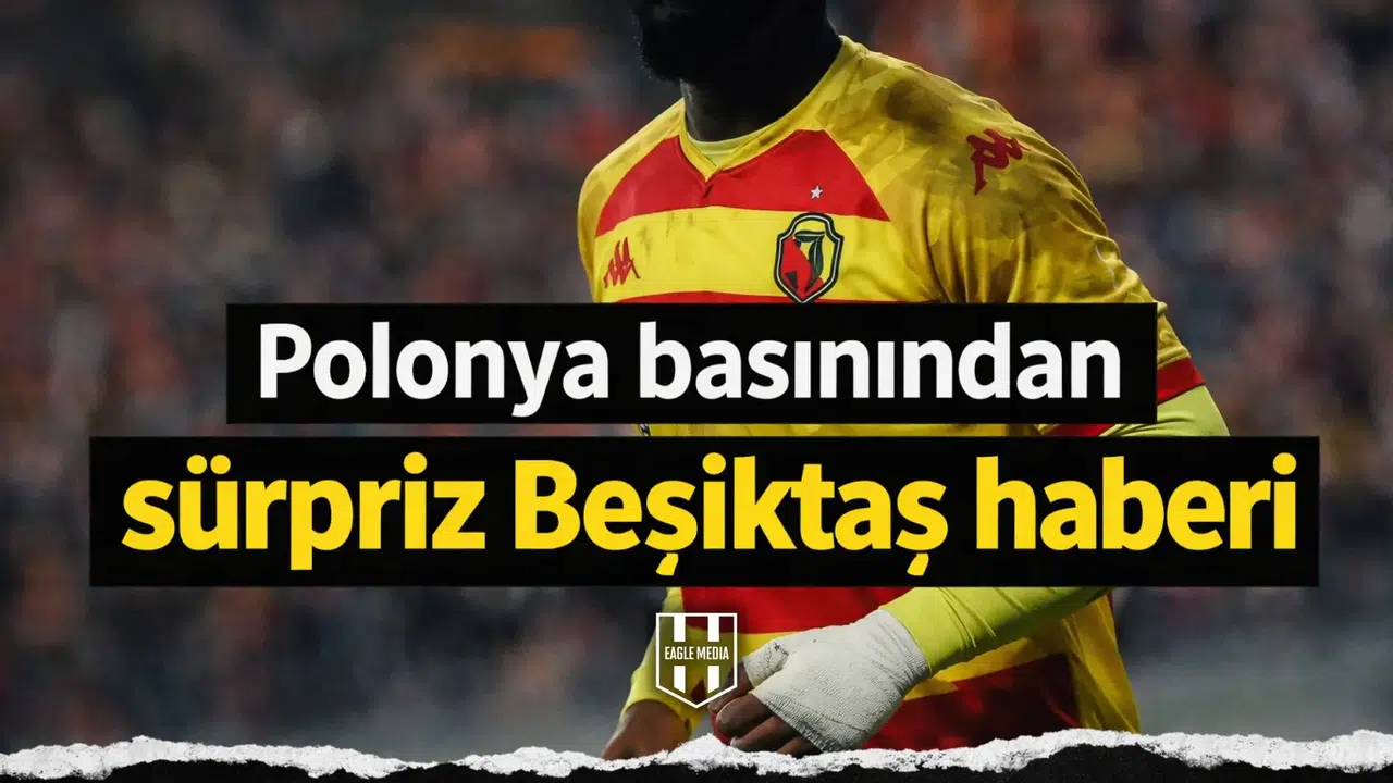 Polonya basınından sürpriz Beşiktaş haberi