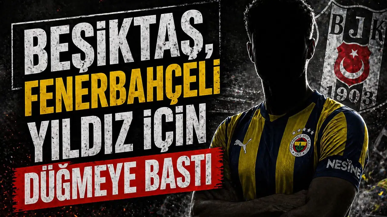 Beşiktaş, Fenerbahçeli yıldız için düğmeye bastı