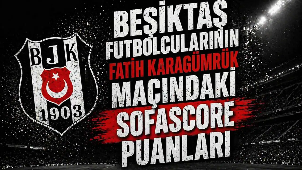Beşiktaş futbolcularının Fatih Karagümrük maçındaki Sofascore puanları