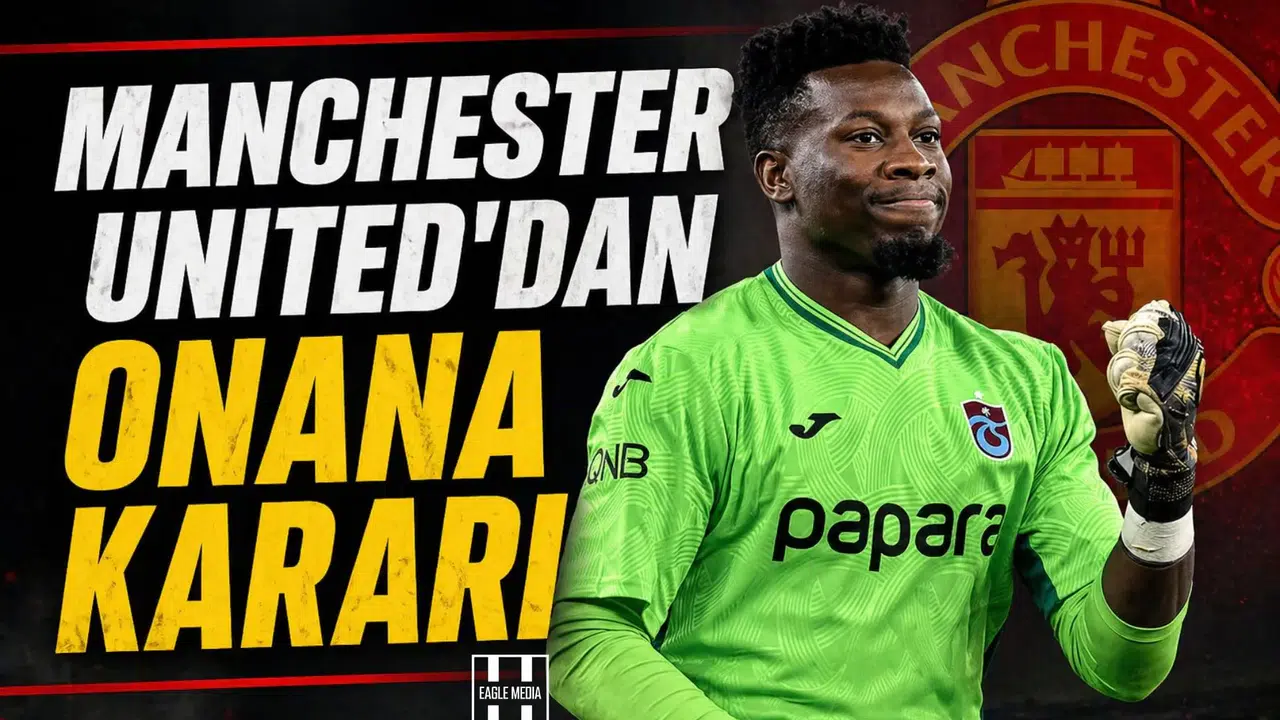 Manchester United'dan Onana kararı