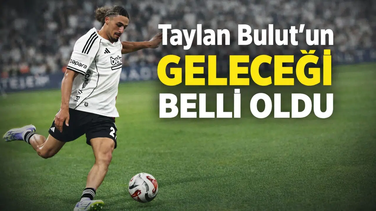 Taylan Bulut'un geleceği belli oldu
