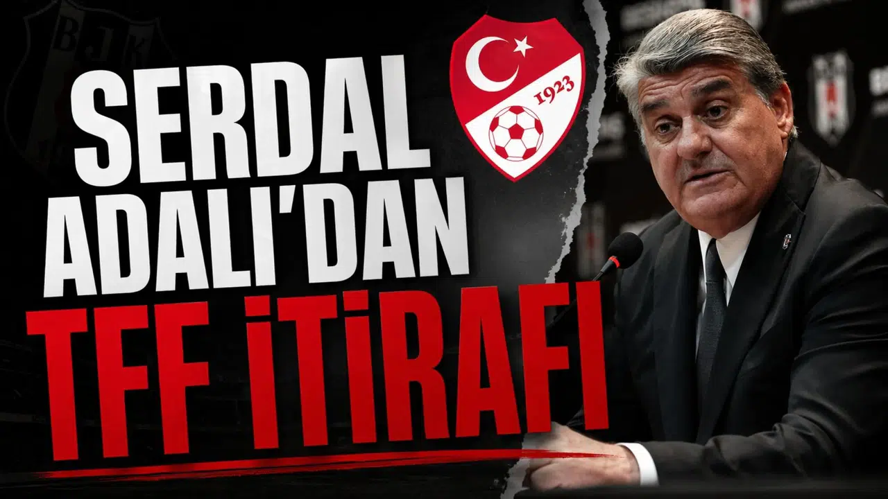 Serdal Adalı'dan TFF itirafı