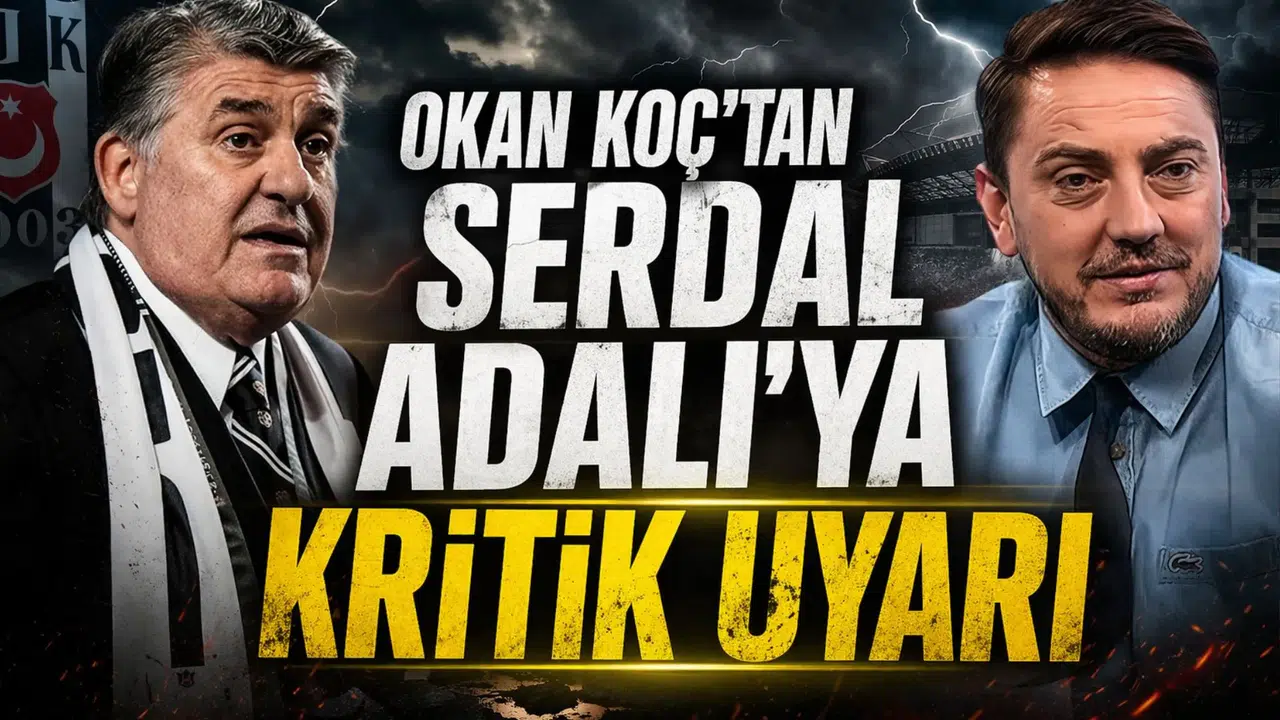 Okan Koç'tan Serdal Adalı'ya kritik uyarı