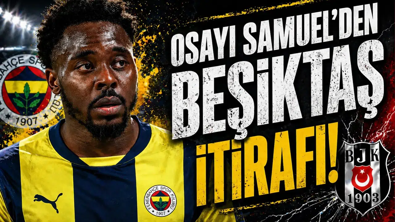 Osayi Samuel'den Beşiktaş itirafı