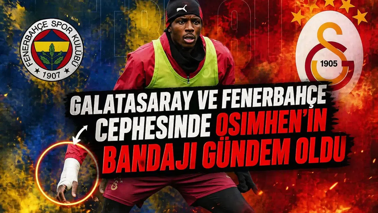 Galatasaray ve Fenerbahçe cephesinde Osimhen'in bandajı gündem oldu